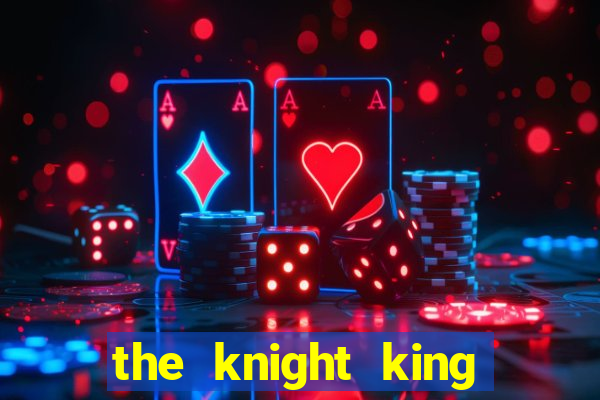 the knight king who returned with a god 1